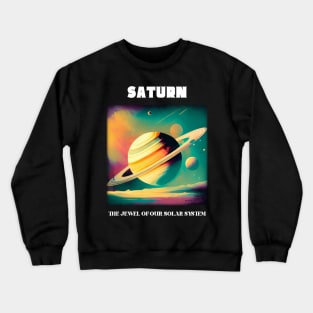 Saturn - The Jewel of our Solar System Crewneck Sweatshirt